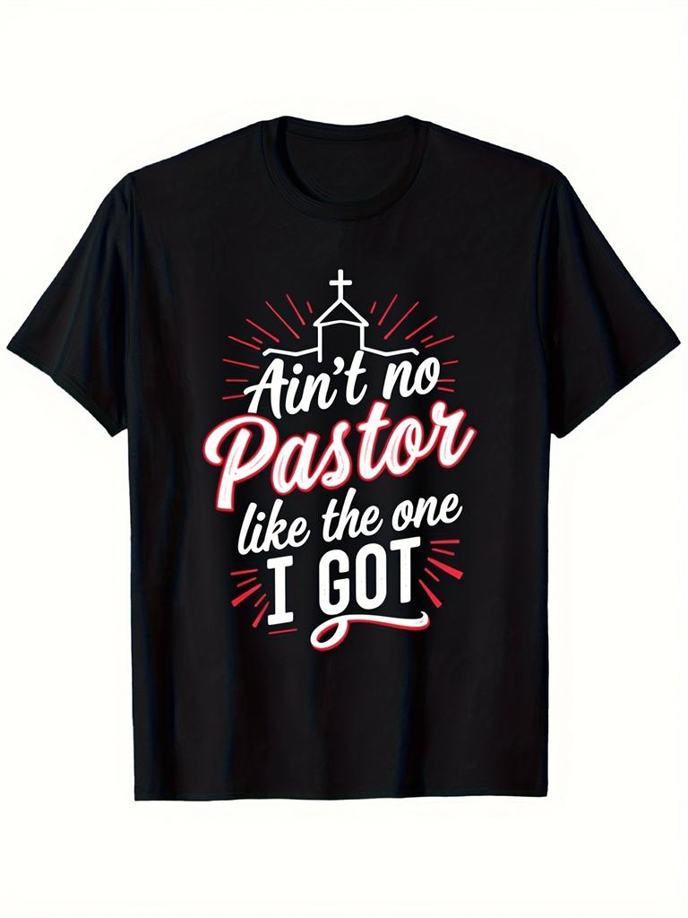 Men's Funny Pastor Appreciation Gift TShirt Ain't No Pastor Like The One I Got Christian Church with Red Lettering & Cross Design Comfortable Round Ne