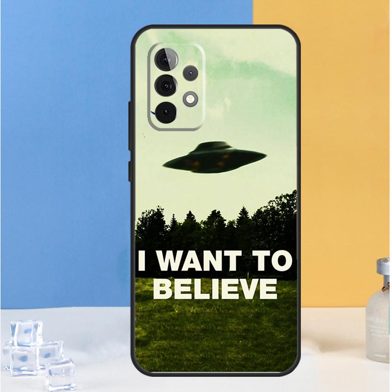 I want to believe For Samsung Galaxy A55 A35 A15 A13 A33 A53 A36 A26 A16 A54 A34 A14 A32 A52 A56 A05 A06 Case