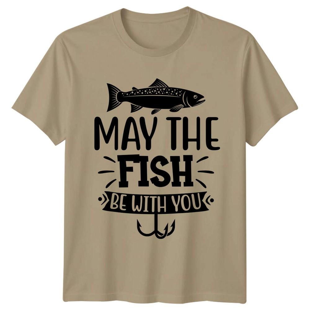 May The Fish Be With You Fishing Hobbies Unisexs TShirt S