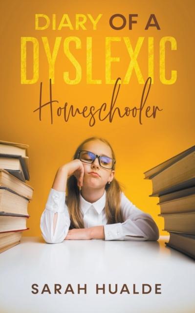 The Diary of a Dyslexic Homeschooler Book