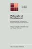 The Philosophy of Development : Reconstructing the Foundations of Human Development and Education : 8 Book