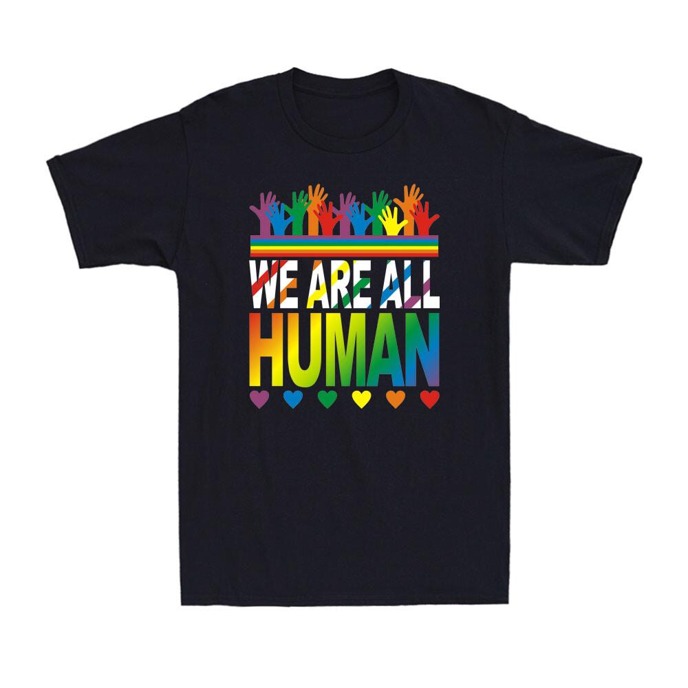 

We Are All Human T-Shirt, LGBT Gay Pride Rainbow Love Lesbian Unisex T-Shirt Unisex T-Shirt S