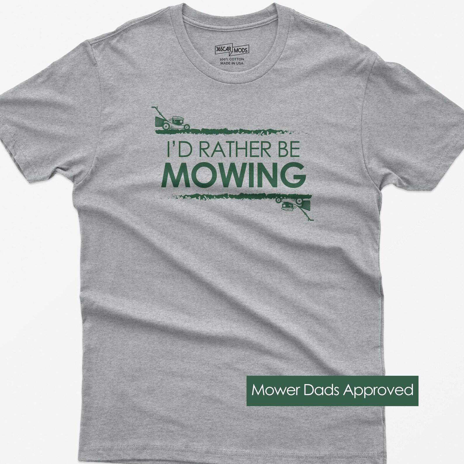 Funny Lawn Care Dad Shirt, I d Rather Be Mowing Tee XL