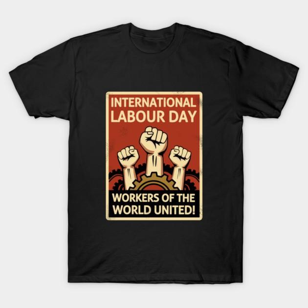 International Labour Day Workers of The World United Vintage Gear Poster T-Shirt
