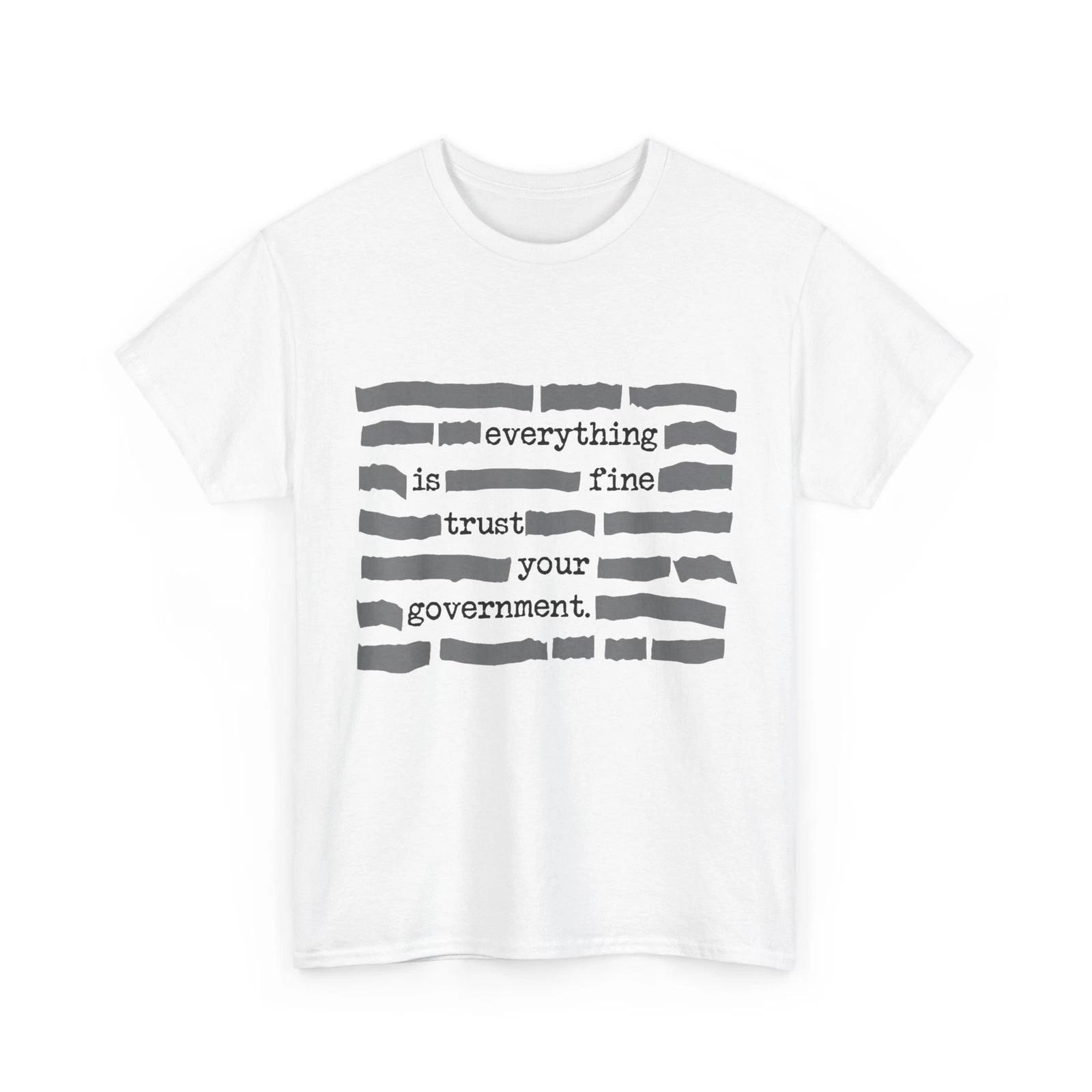 Everything is Fine Trust Your Government Funny T-Shirt 2XL