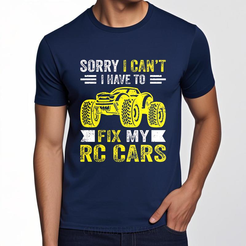Oversized Summer Men Tshirt Sorry I Cant I Have To Fix My Rc Cars Short Sleeve Cotton Round Neck Tee Shirt Teeshirt Male