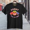 Donut Kill My Vibe Funny Black TShirt S3XL Unisex T-Shirt
