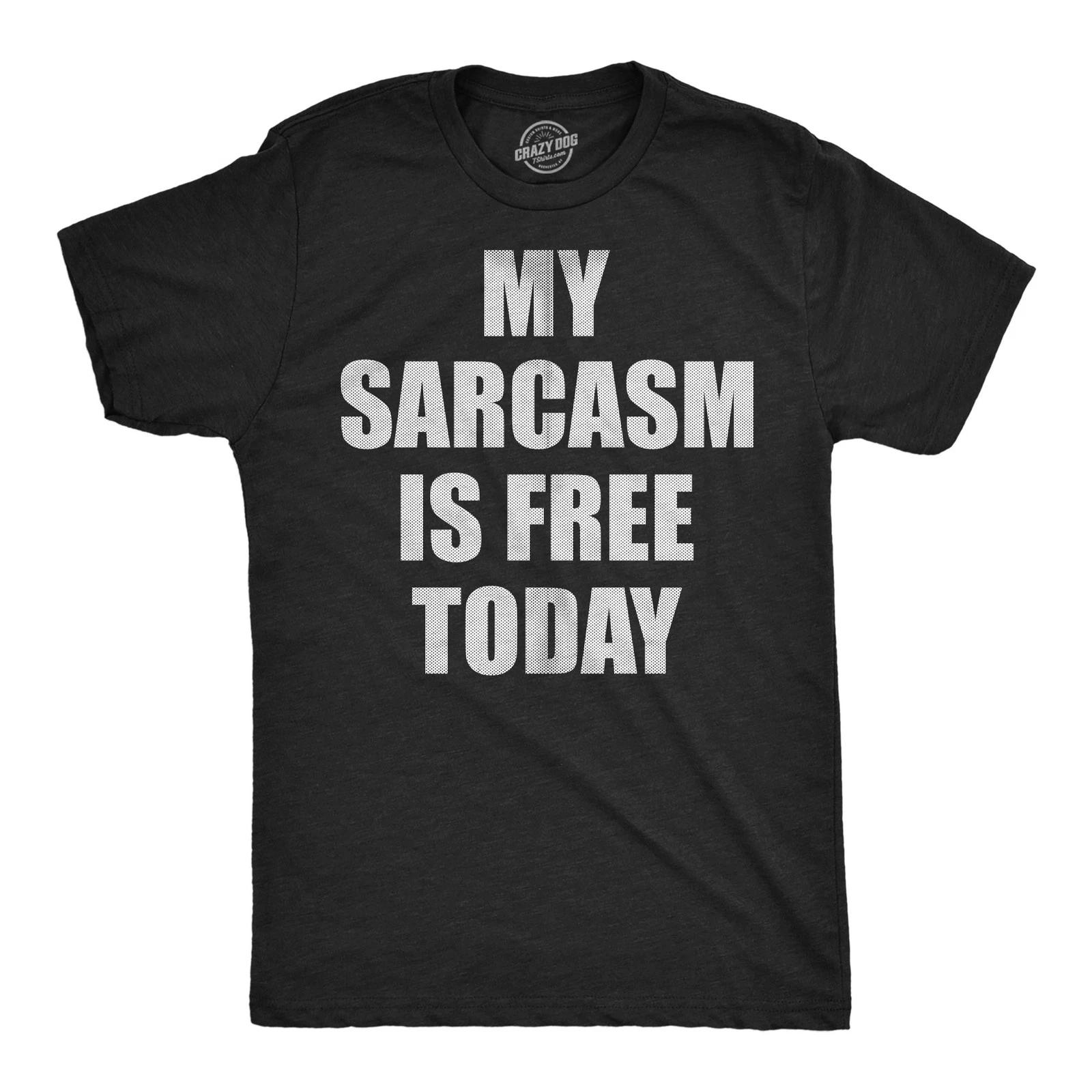 Mens Funny T Shirts My Sarcasm Is Free Today Sarcastic Graphic Novelty Tee For XL