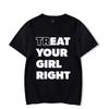 Eat Treat Your Girl Right Funny Letter Printed Unisex Unisex TShirt Streetwear Hipster Casual Fashion Loose Harajuku Couples Tees