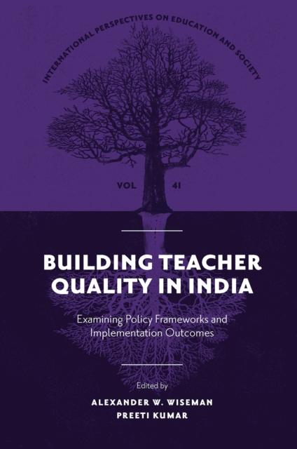 The Building Teacher Quality In India : Examining Policy Frameworks and Implementation Outcomes Book