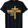 New Limited Work For God The Retirement Benefits Are Great T Shirt