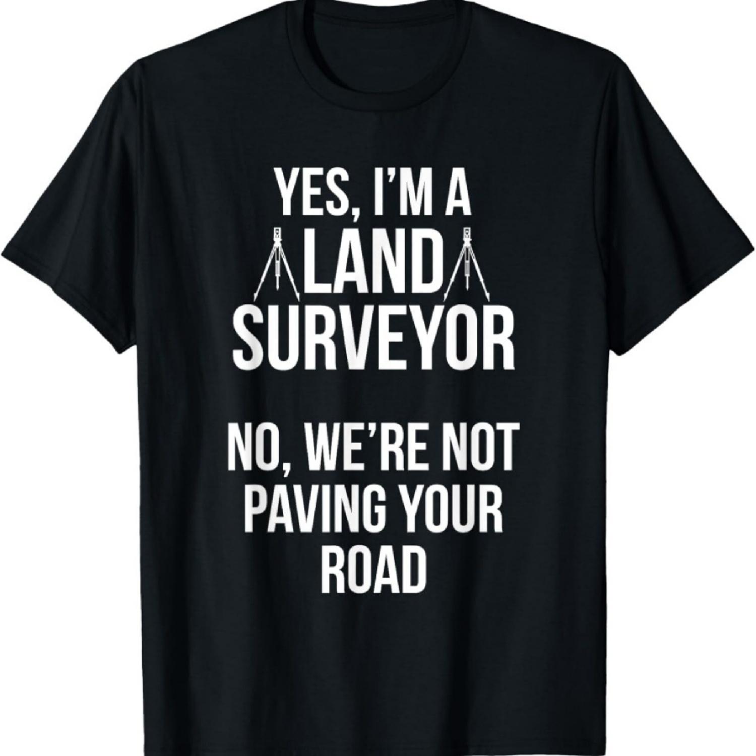 

Land Surveying Pave Road Funny Surveyor Gifts T-Shirt XXXXXL чорний