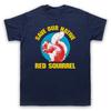 Save The Red Squirrel Protest Slogan Animal Lover Mens And Womens T-Shirt