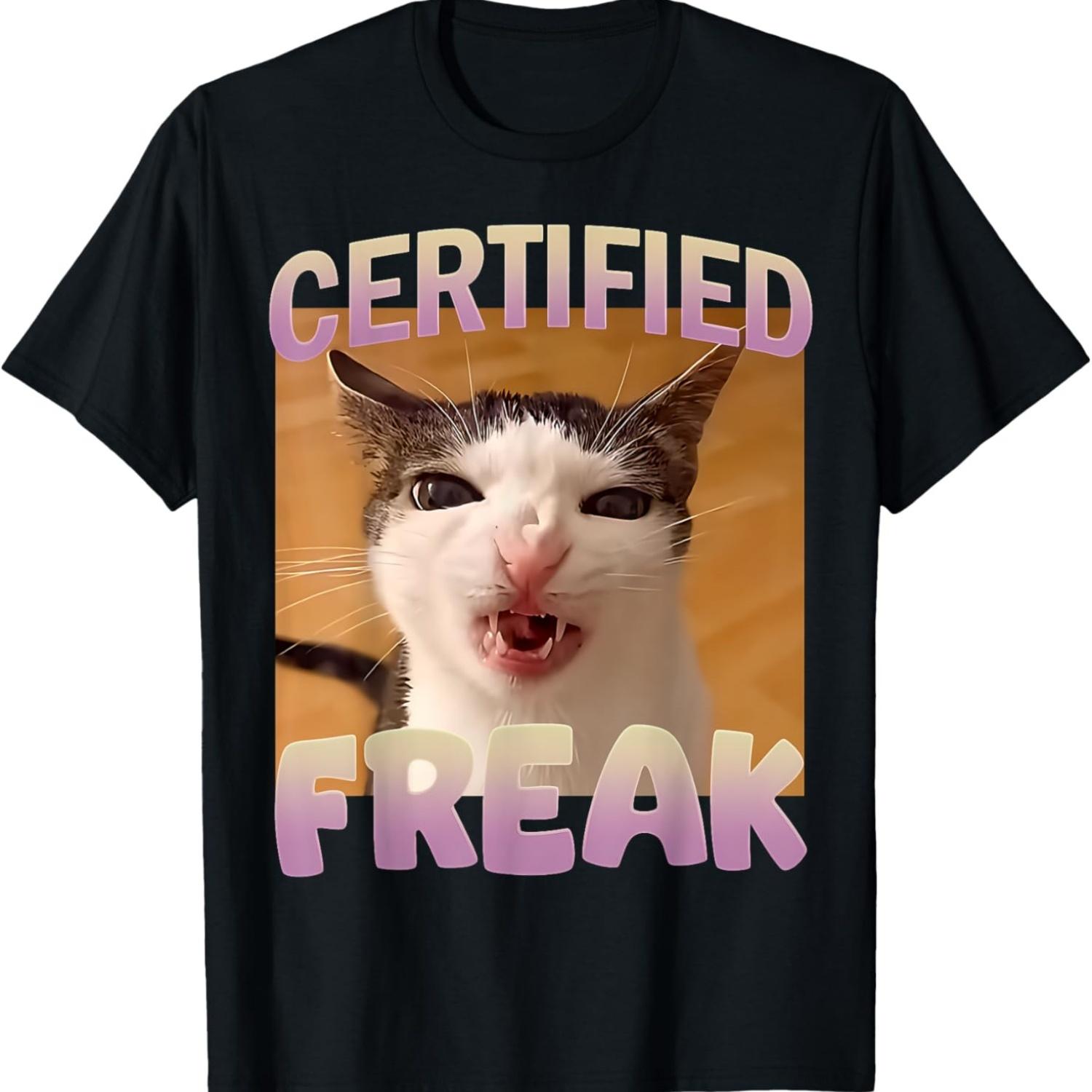 Certified Freak Eat Cement Cursed Cat Funny Cats Meme Humor T-Shirt(2) S