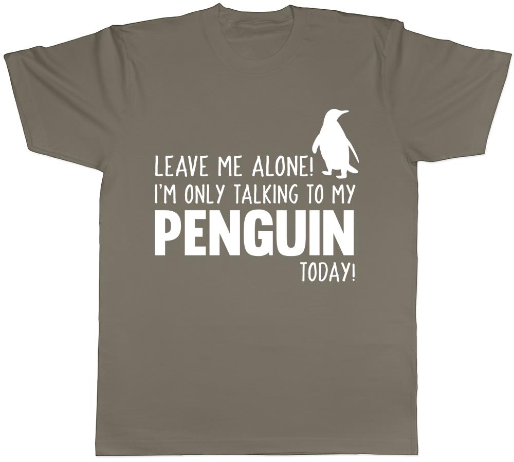 Leave Me Alone Im Only Talking To My Penguin Today Unisexs Unisexs Ladies TShirt