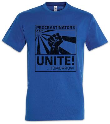 Procrastinators Unite T-Shirt Geek Nerd Fist Rebellion Ditherer Waverer Fun