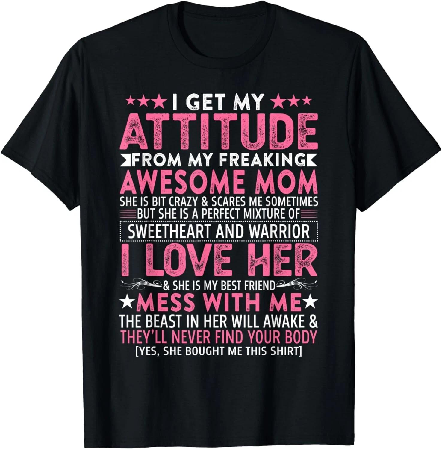 I Get My Attitude From My Freaking Awesome Mom Funny Mothers Gift Unisex T-Shirt 3XL