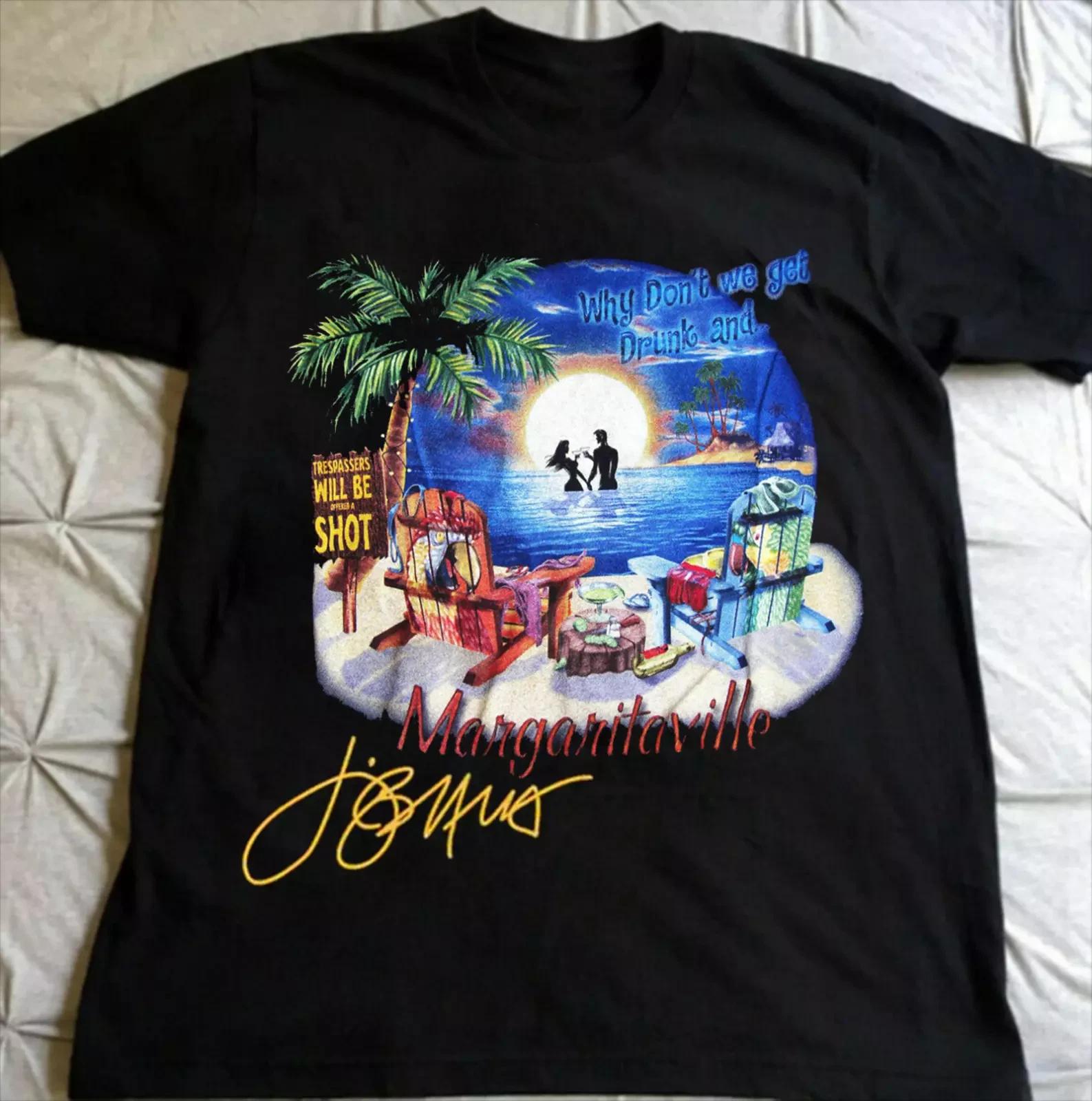 Jimmy Buffett Why Don t We Get Drunk And Margaritaville T Shirt Full Size S-5XL XXXL