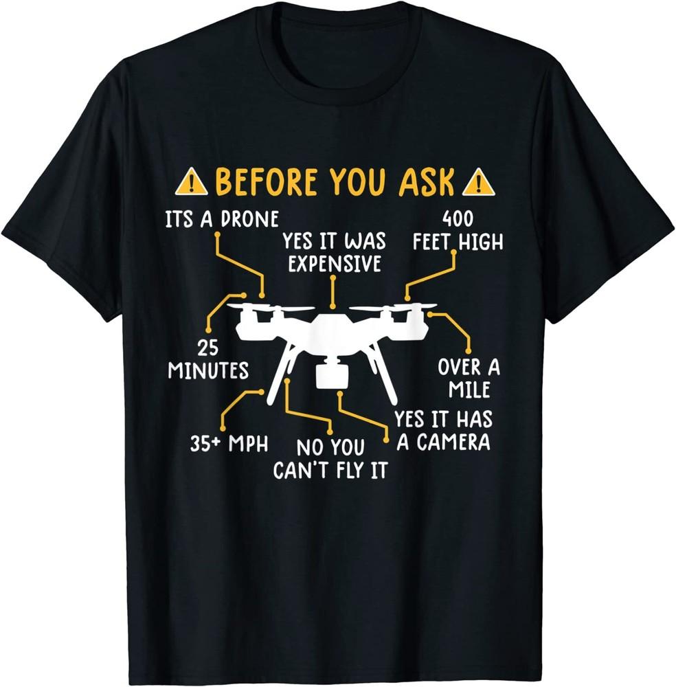 

New Limited Funny Drone Pilot, Before You Ask Drone T-Shirt Unisex T-Shirt XL