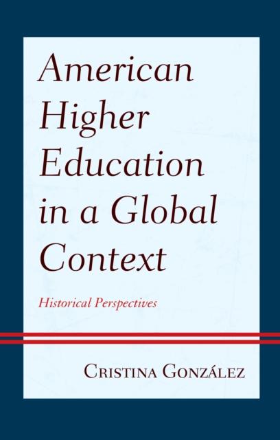 The American Higher Education In a Global Context : Historical Perspectives Book