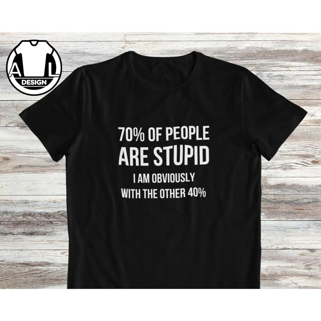 Sarcastic Quote T Shirt of People are Stupid funny humor gift vintage Washed Comfortable Stretched graphic Slightly Soft