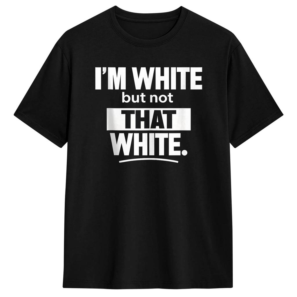 Im White But Not That White Funny Meme Cotton Tshirt Couple Summer Streetwear Tshirts Fashion Tee Shirt Oversize Design Tops