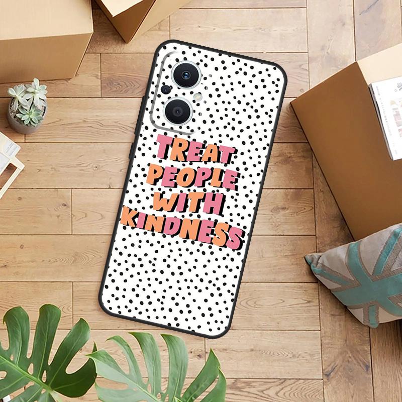 Treat People With Kindness Phone Case For OPPO Reno 14 12 11 13 F 10 Pro 8T 8 Lite OPPO Find X9 X8 X6 X5 Pro Back Cover