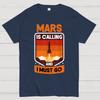 Occupy Mars Planet Mars Is Calling And I Must Go Cotton Summer Casual Cool Loose T-Shirt