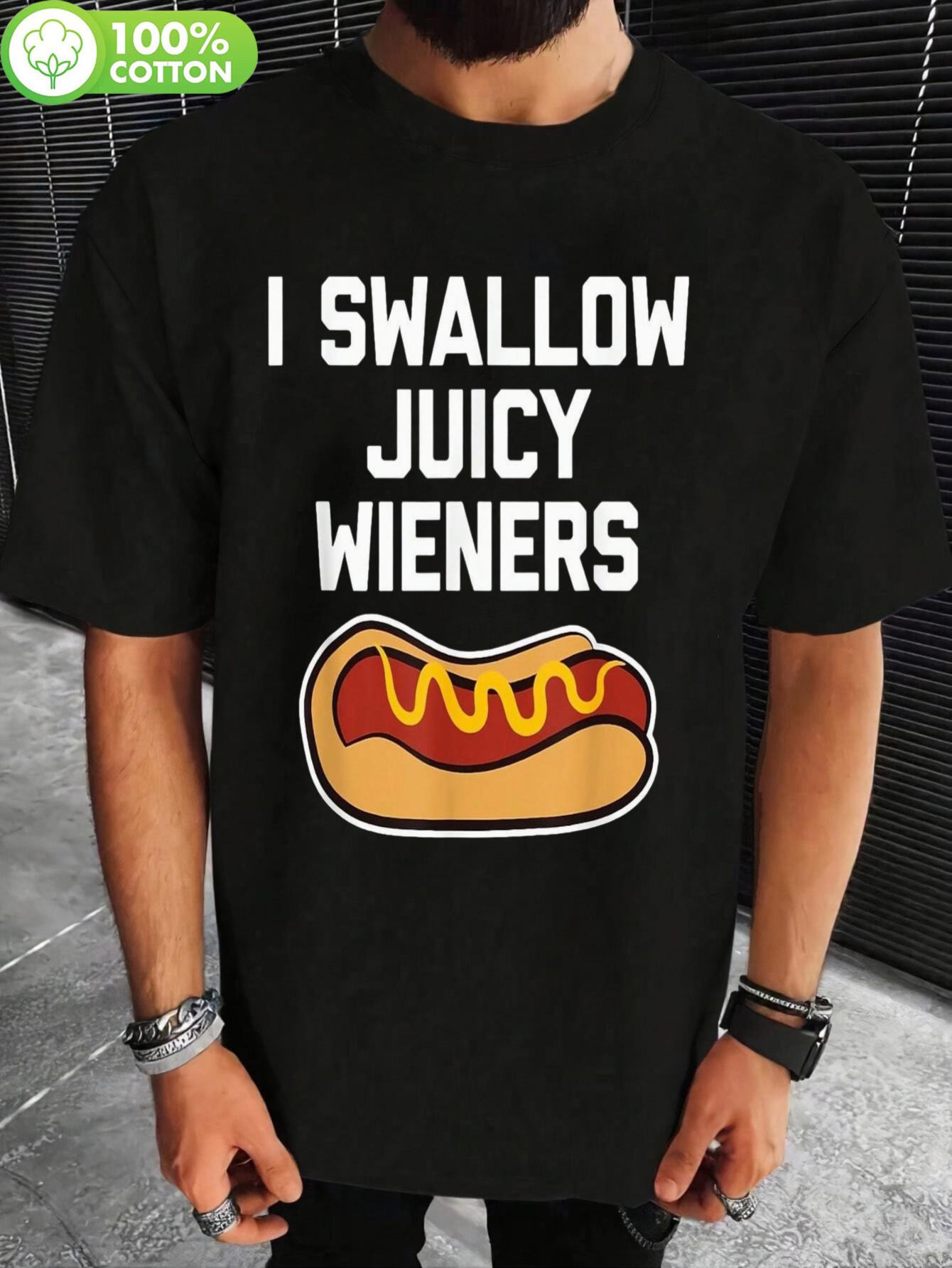 I Swallow Juicy Wieners Funny Tshirt Funny Hot Dog Lover ... XXXL