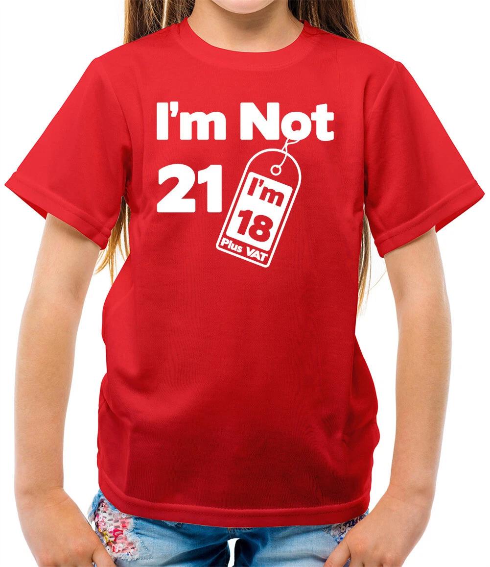 I m Not 21 i m 18 Plus VAT Funny - Kids T-Shirt - 21st Birthday funny Accountant 120