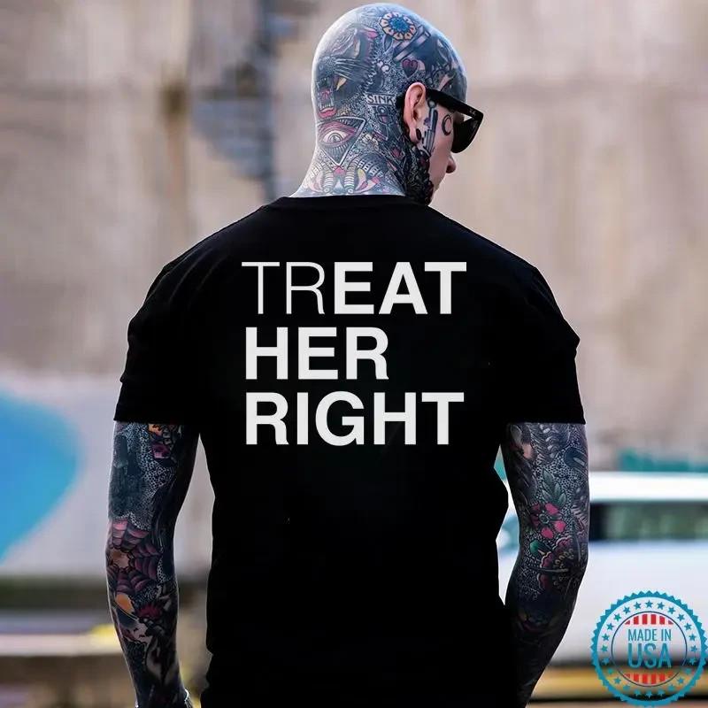 TREAT HER RIGHT Letter Casual Graphic Black Print Unisex T-Shirt S