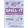 SPELL IT SPELLING AND VOCABULARY BOOK School Book