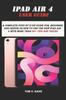 Kniha iPad Air 4 User Guide : A Complete Step by Step Guide for Beginner and Senior On How To Use the New Ipad Air 4 with More Than 30+ Tips and Tricks
