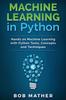 The Machine Learning In Python : Hands On Machine Learning with Python Tools, Concepts and Techniques Book