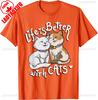 Valentine's Cat Lover Life Is Better With Cats Mother's Day T-Shirt