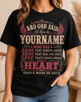 Personalized Christian Shirt, God Said Let There Be Yourname Tee, Custom Name Heart Of Gold Gift For Her