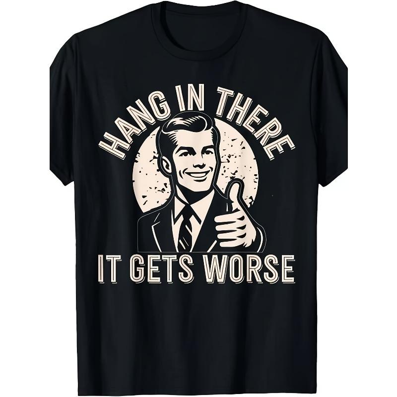 

Европейский размер Держись Станет хуже Сарказм Юмор Смешная футболка для взрослых S-4XL Тот же стиль для мужчин и женщин Летняя футболка с коротким рукавом и принтом S чёрный