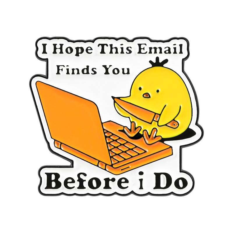 

I Hope This Email Finds You Before I Do Enamel Pin Workplace Roast Chick Black Humor Brooch Lapel Badge Funny Jewelry Gift