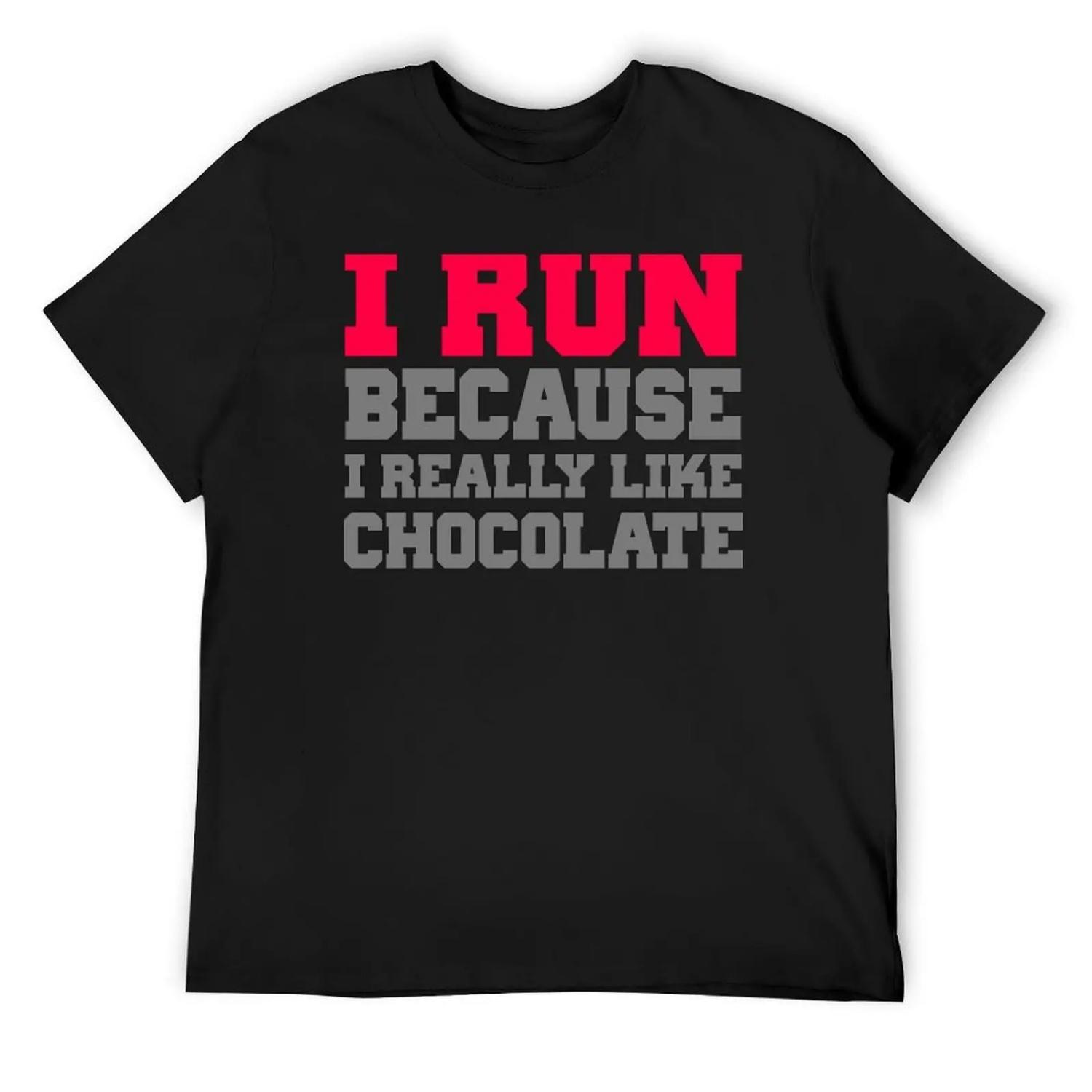 I run because i really like chocolate gym workout exercise wod T-Shirt cotton man t-shirts anime figures Men s clothing XXXXXL разноцветный