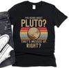 Funny Pluto Quote Retro T-Shirt, Astronomy Science Gift