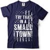 Try That In a Small Town Shirt American Flag Quote Shirt Country Music Shirt Trendy Patriotic Tee