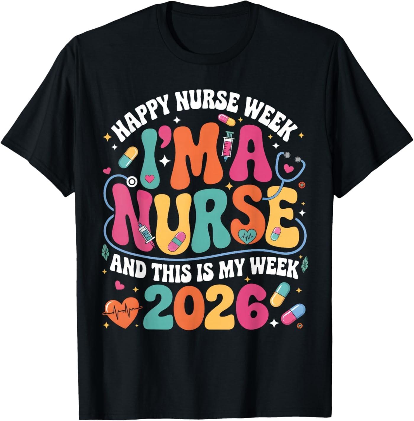 Groovy I m A Nurse and This is My Week Happy Nurse Week 2026 T-Shirt XXL