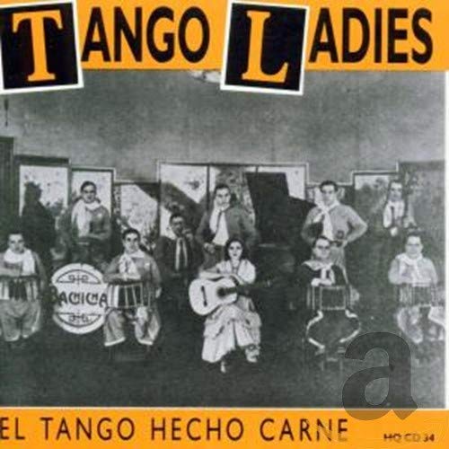 

Tango Ladies: El Tango Hecho Carne