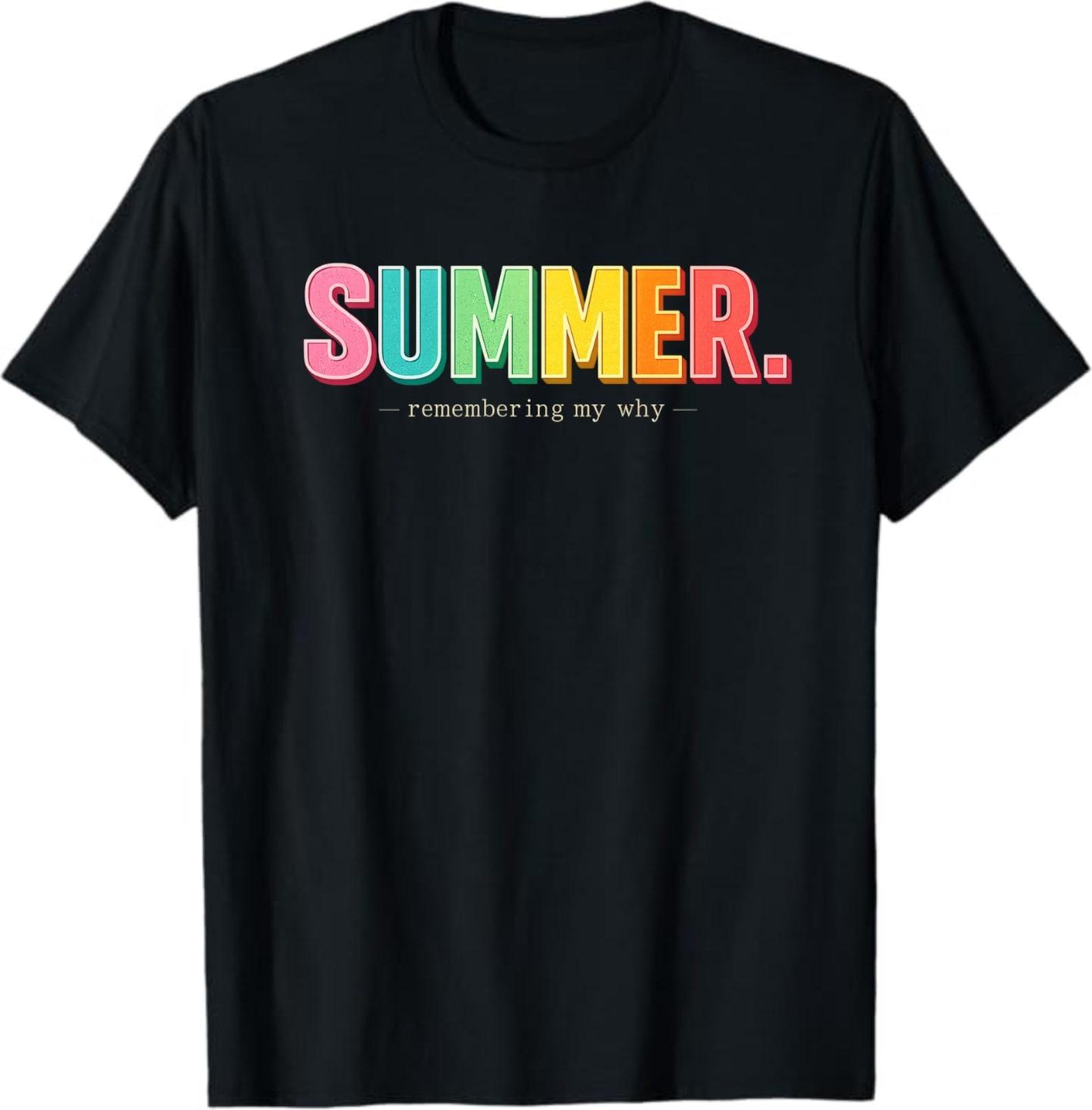 Summer Remembering My Why T-Shirt, Motivational Summer Vacation Gift, Inspirational Quote Graphic Tee 3XL