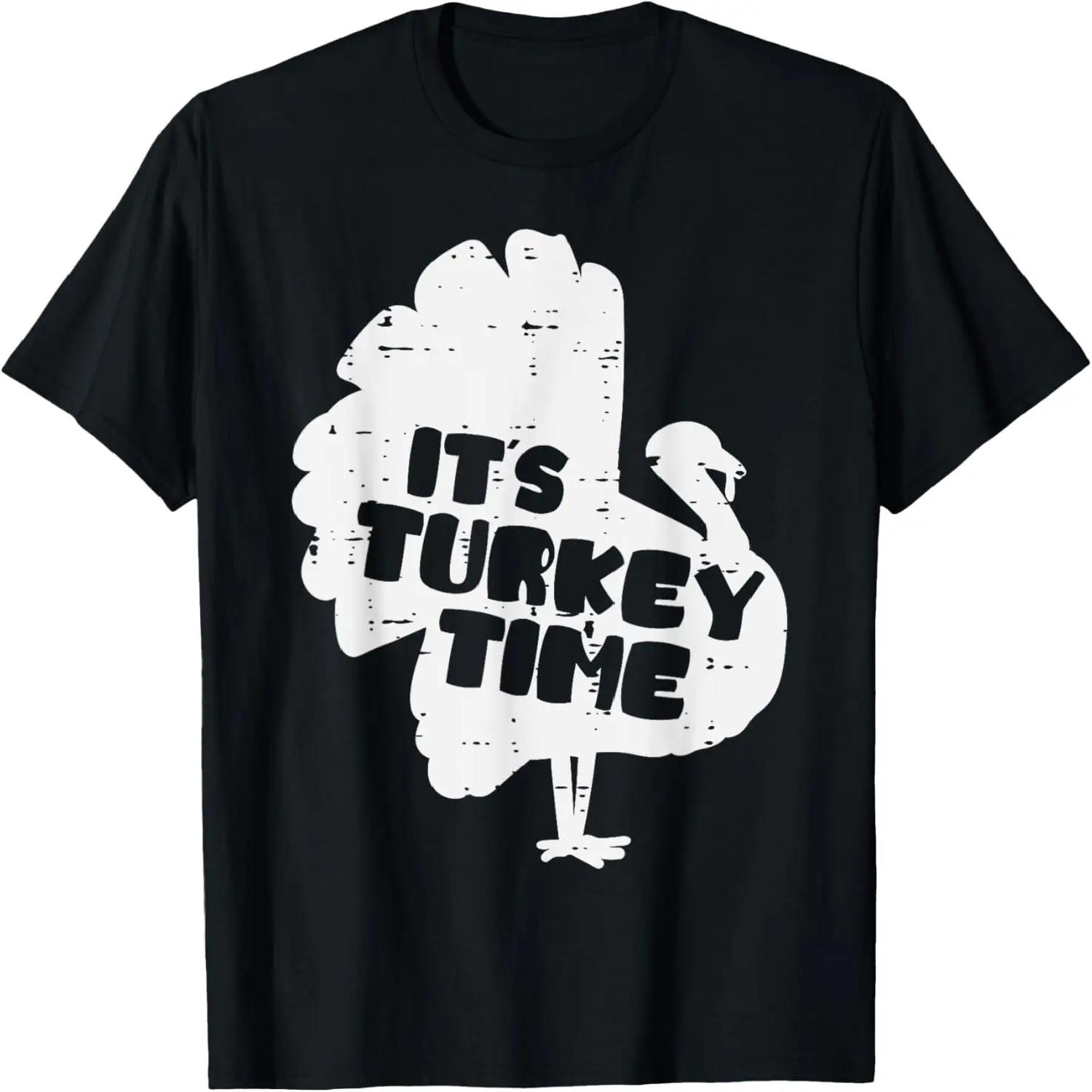 Its Turkey Time Funny Happy Thanksgiving Men Women Kids T-Shirt S чёрный