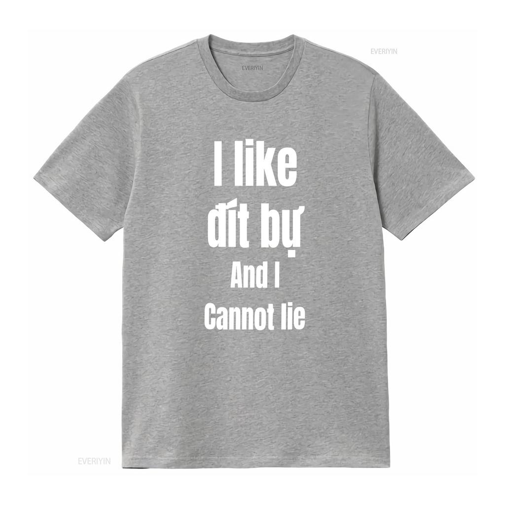 I Like Dit Bu And Cannot Lie funny Vietnamese wording shirt saying vintage Washed homme Stretched Top For Everyday Wear Unisex