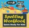 The Grade 5 Spelling Workbook : Quick Study For Kids Book