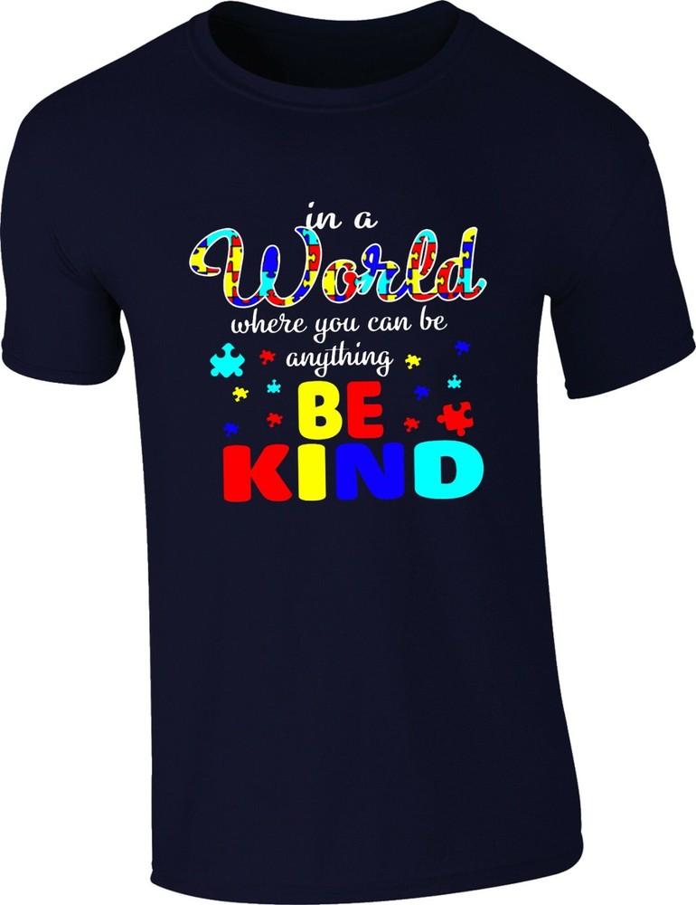 Autism Awareness Quote TShirt In A World Where You Can Be Anything Be Kind Tee S