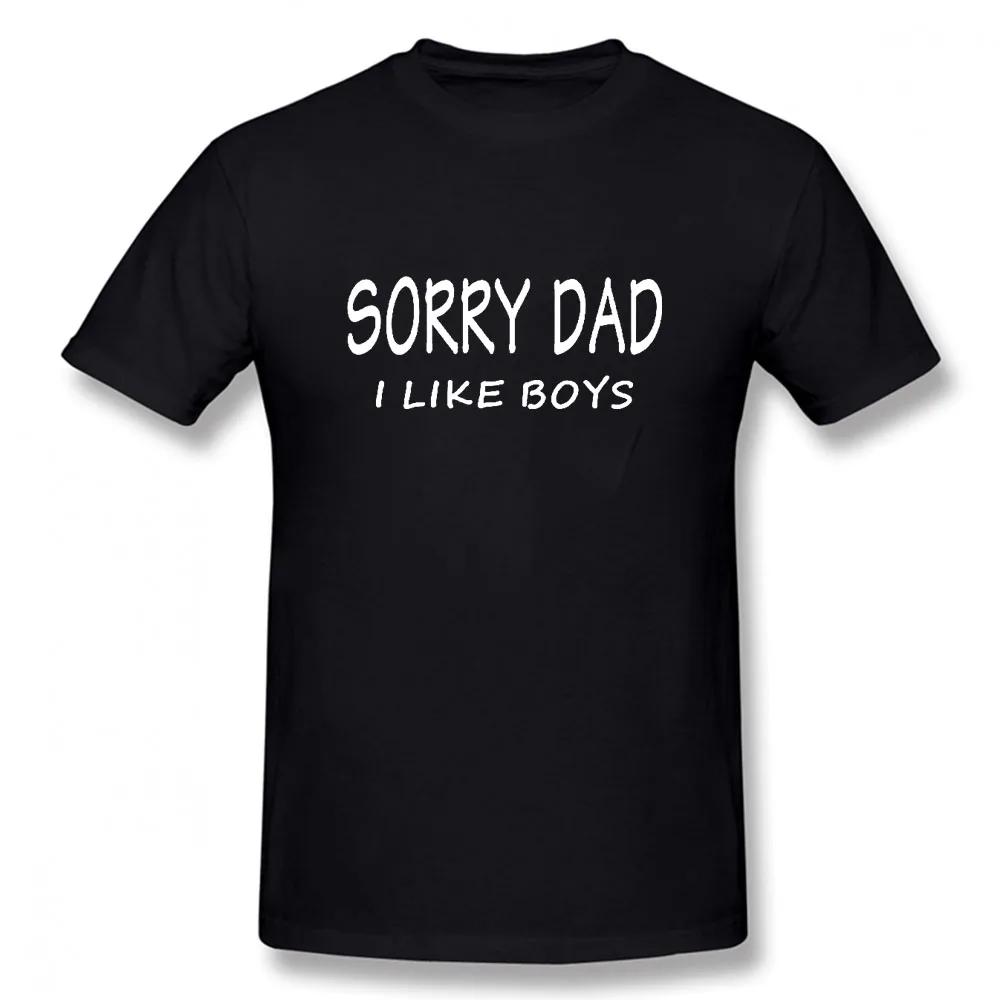SORRY DAD I LIKE BOYS Gay Pride T Shirt Funny Tshirt Mens Clothing Short Sleeve I'm Not Gay But 20 Bucks Is 20 Bucks T-shirt