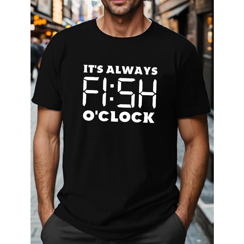

Plus Size Men s IT S ALWAYS FISH O CLOCK Graphic Print T-shirt, Casual Short Sleeve Crew Neck Tee, Men s Clothing For Outdoor 4XL чорний